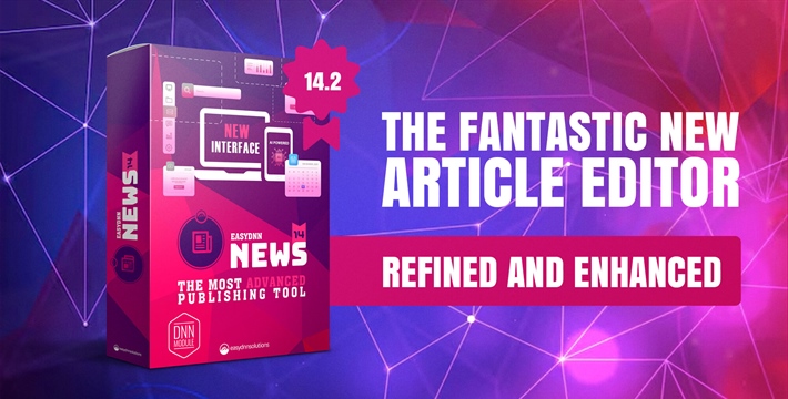 EasyDNN News 14.2 - The Fantastic New Article Editor, Refined and Enhanced